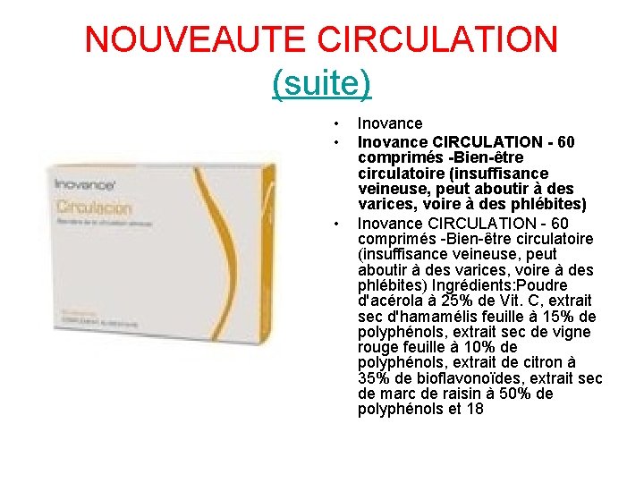 NOUVEAUTE CIRCULATION (suite) • • • Inovance CIRCULATION - 60 comprimés -Bien-être circulatoire (insuffisance