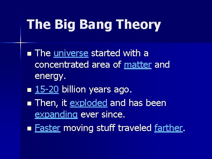The Big Bang Theory The universe started with a concentrated area of matter and