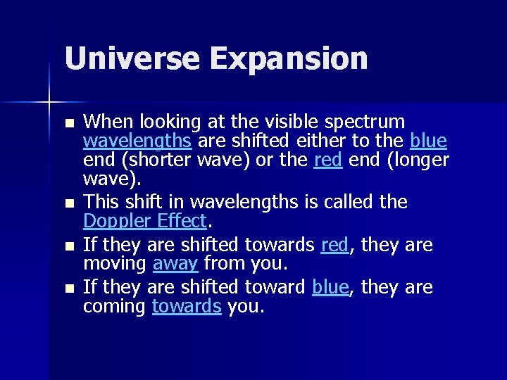 Universe Expansion n n When looking at the visible spectrum wavelengths are shifted either