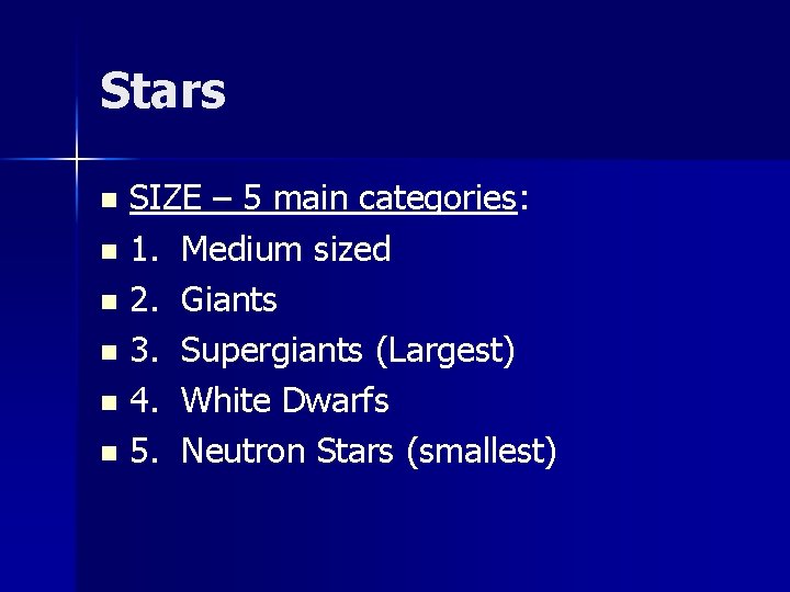 Stars SIZE – 5 main categories: n 1. Medium sized n 2. Giants n