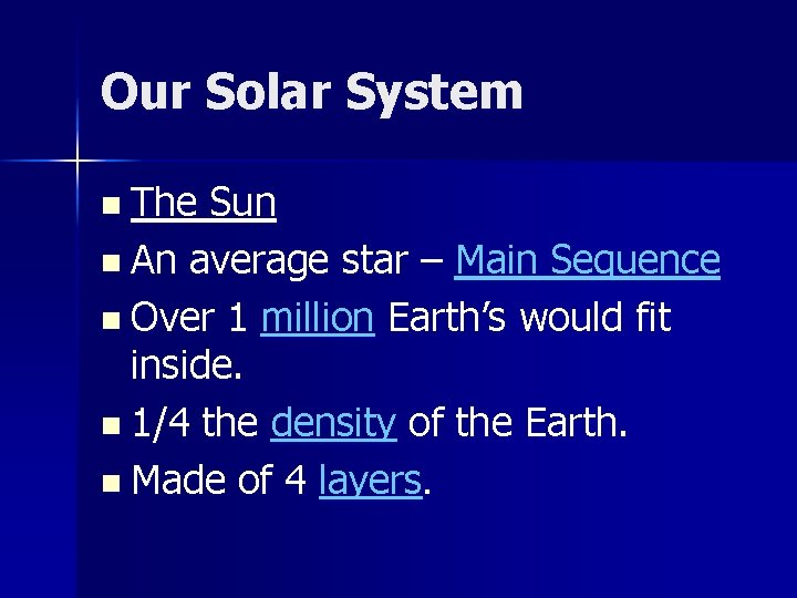 Our Solar System n The Sun n An average star – Main Sequence n