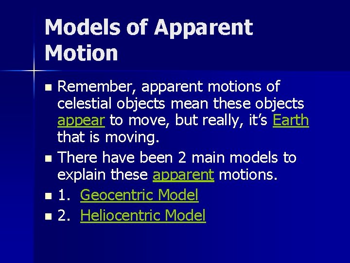 Models of Apparent Motion Remember, apparent motions of celestial objects mean these objects appear