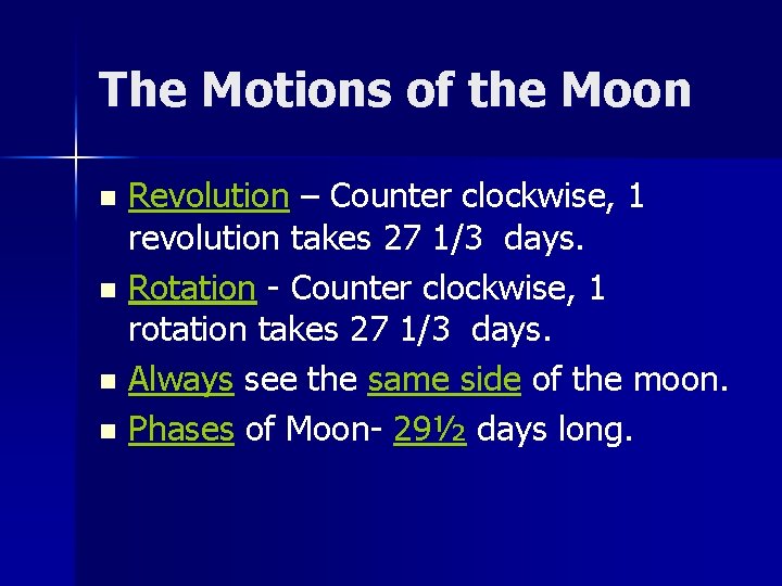 The Motions of the Moon n n Revolution – Counter clockwise, 1 revolution takes