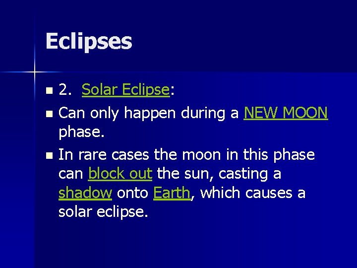 Eclipses 2. Solar Eclipse: n Can only happen during a NEW MOON phase. n