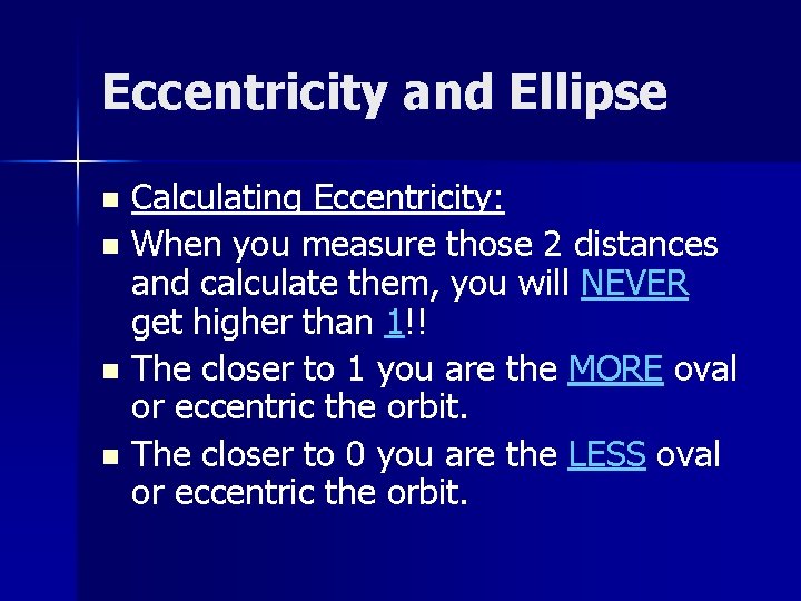 Eccentricity and Ellipse Calculating Eccentricity: n When you measure those 2 distances and calculate