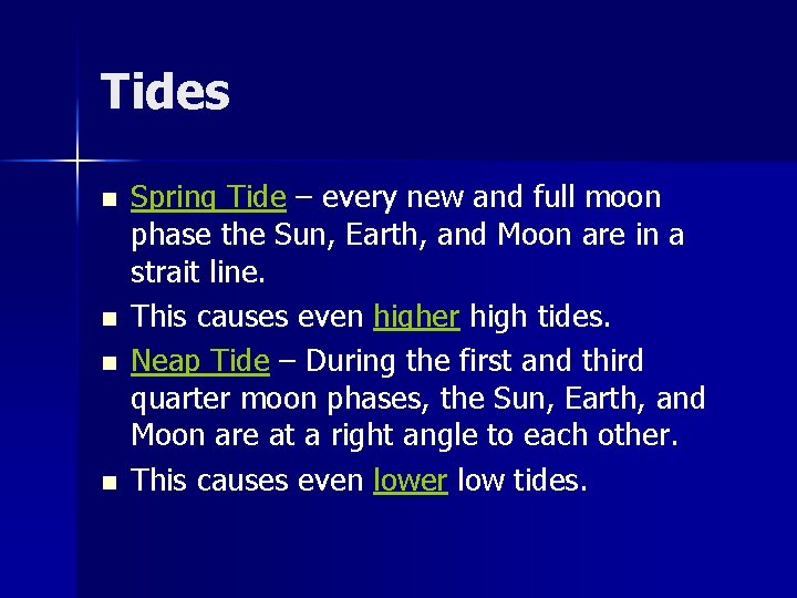 Tides n n Spring Tide – every new and full moon phase the Sun,