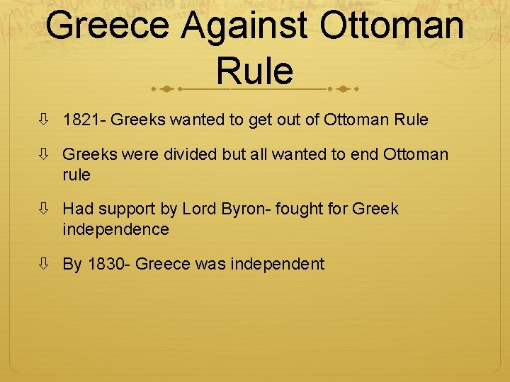Greece Against Ottoman Rule 1821 - Greeks wanted to get out of Ottoman Rule