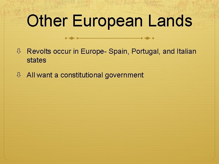 Other European Lands Revolts occur in Europe- Spain, Portugal, and Italian states All want