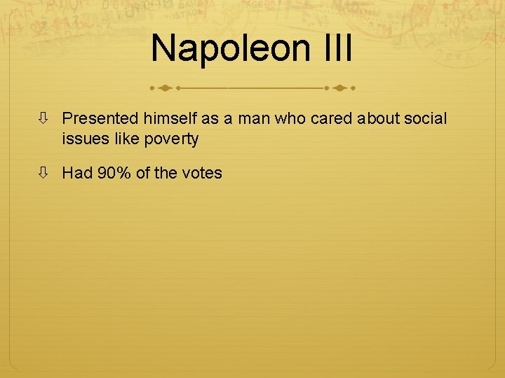 Napoleon III Presented himself as a man who cared about social issues like poverty