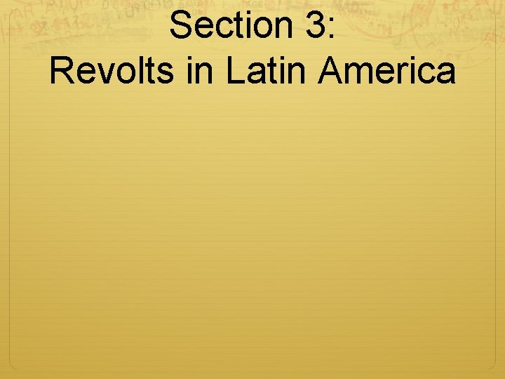 Section 3: Revolts in Latin America 