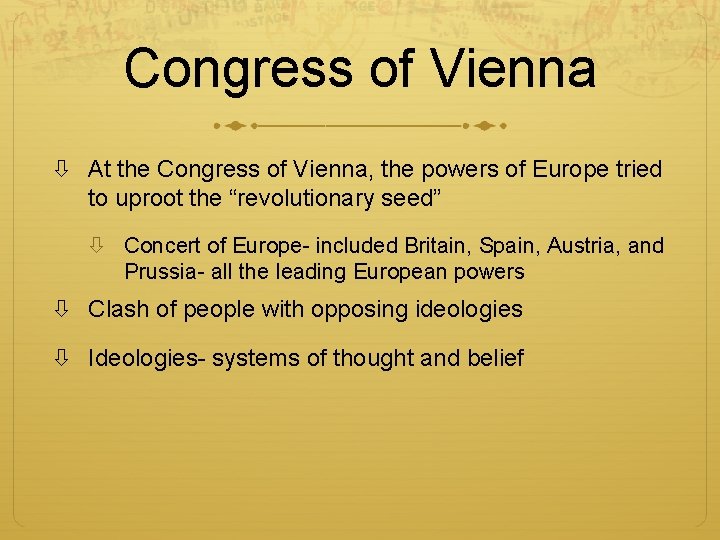 Congress of Vienna At the Congress of Vienna, the powers of Europe tried to