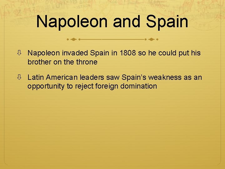 Napoleon and Spain Napoleon invaded Spain in 1808 so he could put his brother