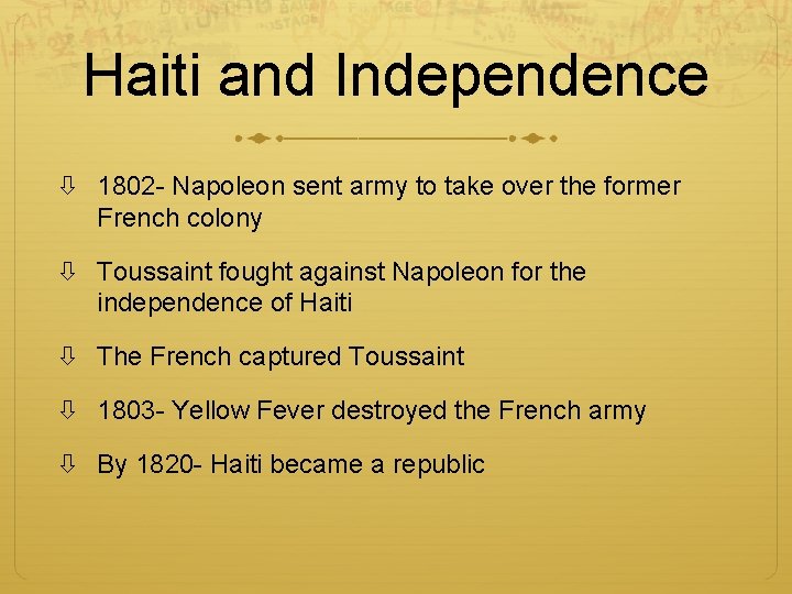 Haiti and Independence 1802 - Napoleon sent army to take over the former French
