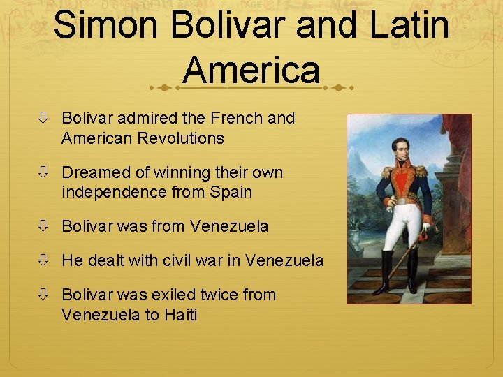 Simon Bolivar and Latin America Bolivar admired the French and American Revolutions Dreamed of