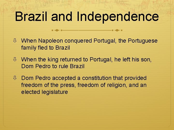 Brazil and Independence When Napoleon conquered Portugal, the Portuguese family fled to Brazil When