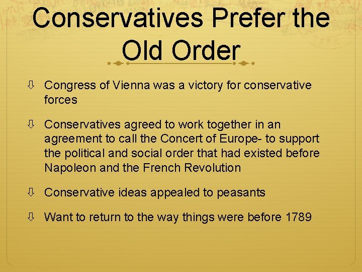Conservatives Prefer the Old Order Congress of Vienna was a victory for conservative forces