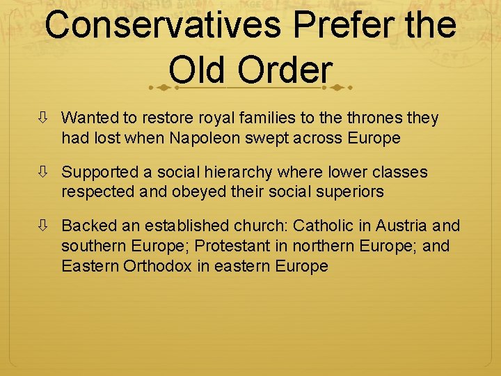 Conservatives Prefer the Old Order Wanted to restore royal families to the thrones they