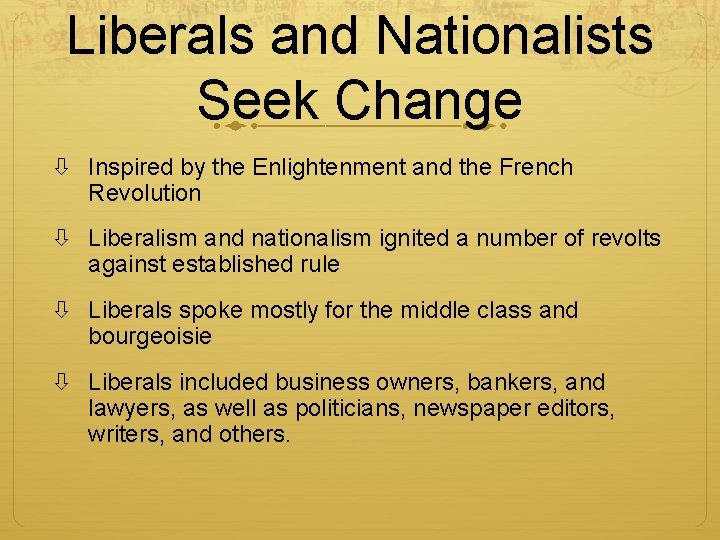 Liberals and Nationalists Seek Change Inspired by the Enlightenment and the French Revolution Liberalism