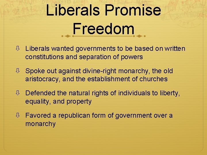 Liberals Promise Freedom Liberals wanted governments to be based on written constitutions and separation