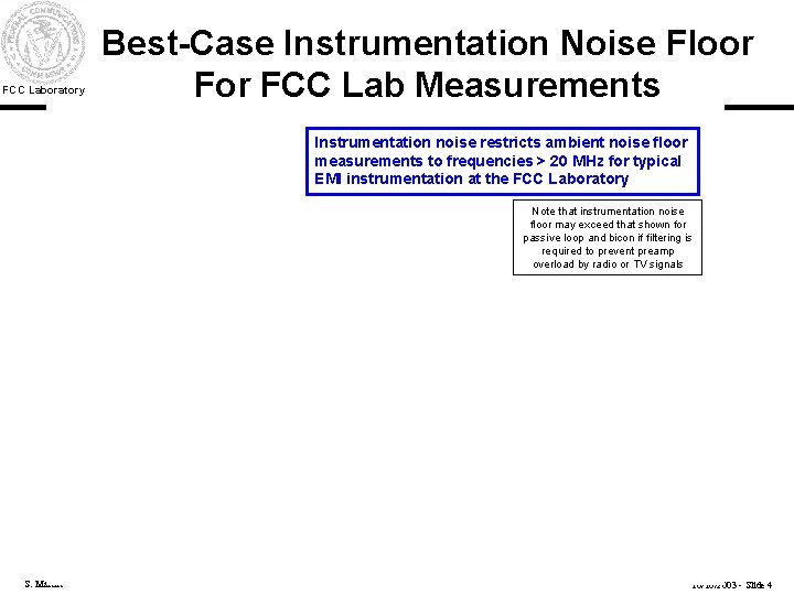 FCC Laboratory Best-Case Instrumentation Noise Floor FCC Lab Measurements Instrumentation noise restricts ambient noise