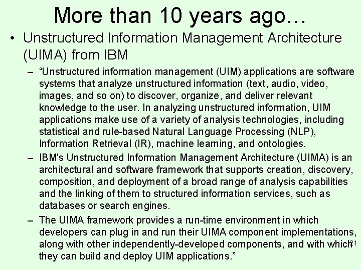 More than 10 years ago… • Unstructured Information Management Architecture (UIMA) from IBM –