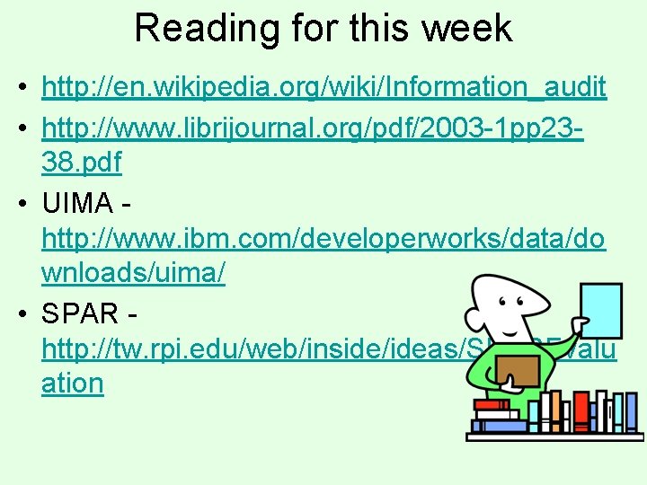 Reading for this week • http: //en. wikipedia. org/wiki/Information_audit • http: //www. librijournal. org/pdf/2003
