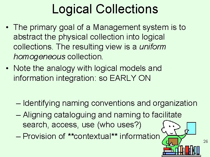 Logical Collections • The primary goal of a Management system is to abstract the