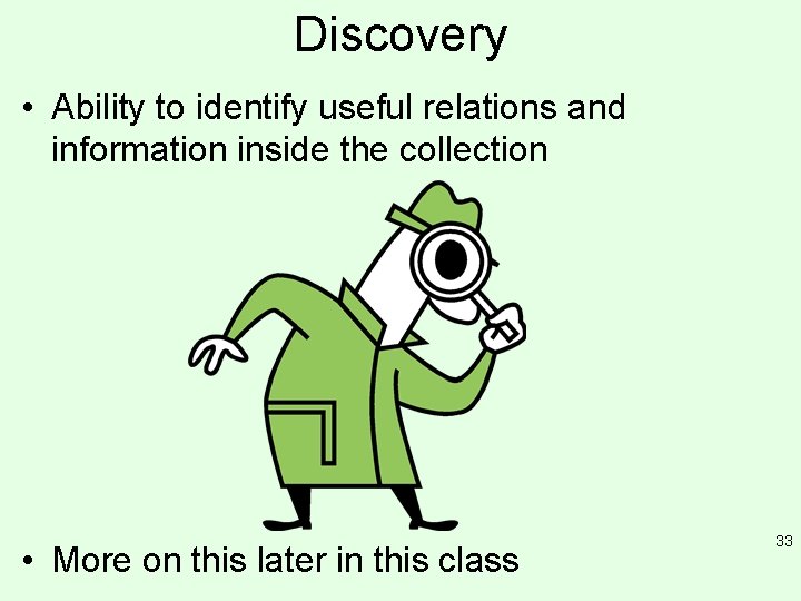 Discovery • Ability to identify useful relations and information inside the collection • More
