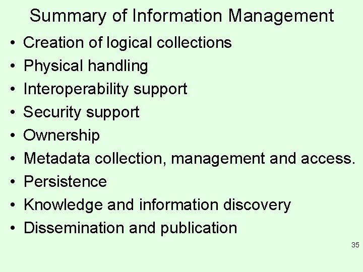 Summary of Information Management • • • Creation of logical collections Physical handling Interoperability