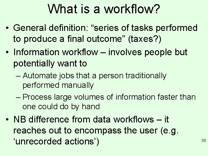 What is a workflow? • General definition: “series of tasks performed to produce a