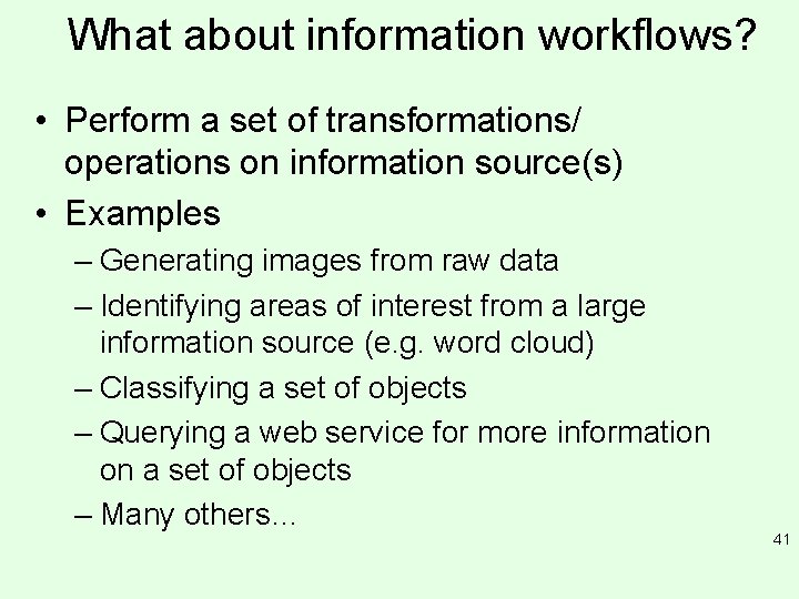 What about information workflows? • Perform a set of transformations/ operations on information source(s)