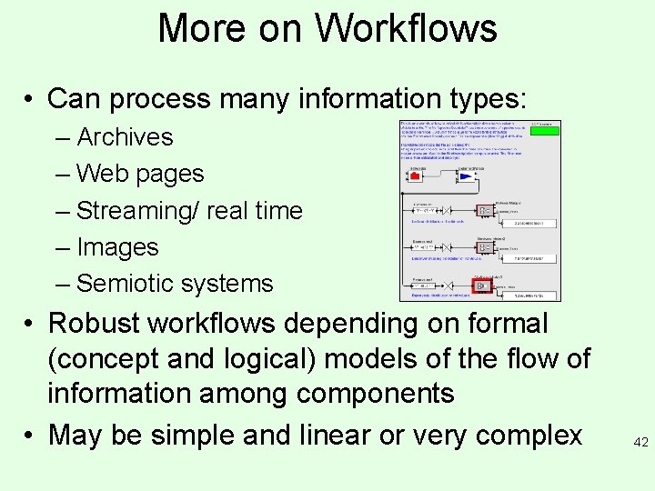 More on Workflows • Can process many information types: – Archives – Web pages