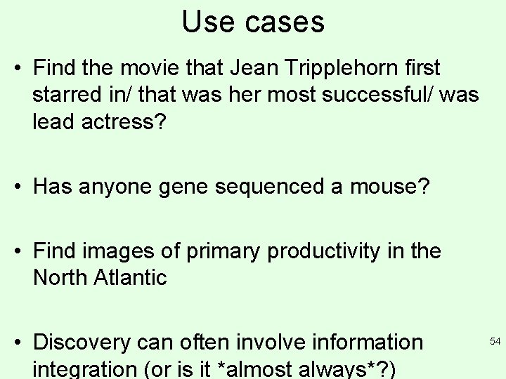 Use cases • Find the movie that Jean Tripplehorn first starred in/ that was