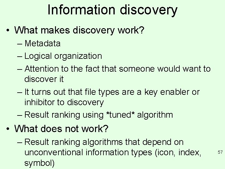 Information discovery • What makes discovery work? – Metadata – Logical organization – Attention