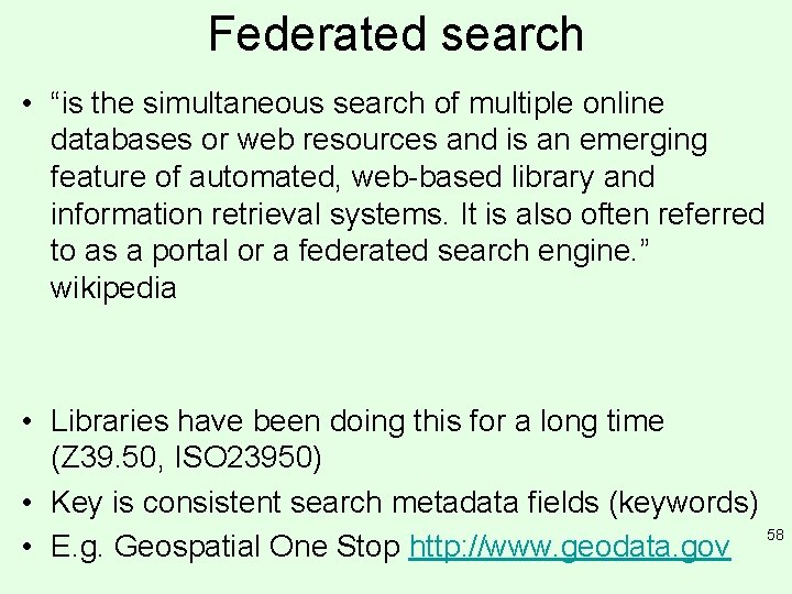Federated search • “is the simultaneous search of multiple online databases or web resources