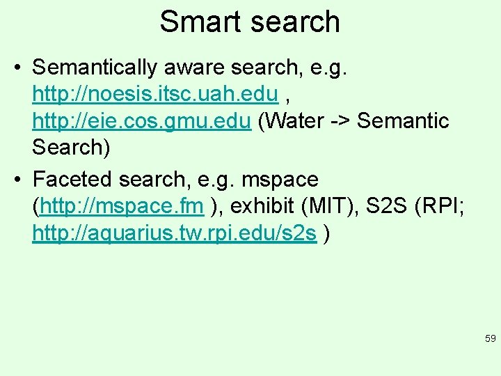 Smart search • Semantically aware search, e. g. http: //noesis. itsc. uah. edu ,