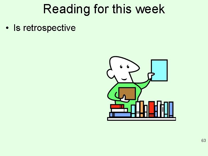 Reading for this week • Is retrospective 63 