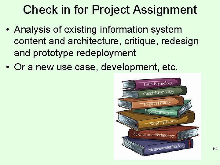 Check in for Project Assignment • Analysis of existing information system content and architecture,