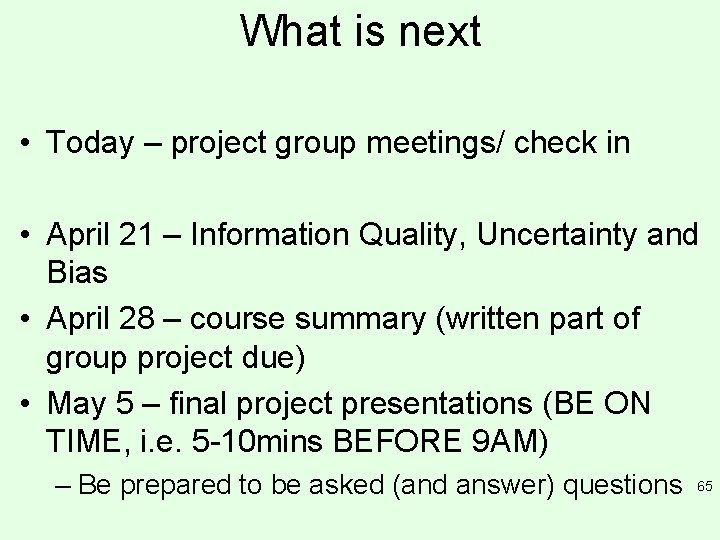 What is next • Today – project group meetings/ check in • April 21