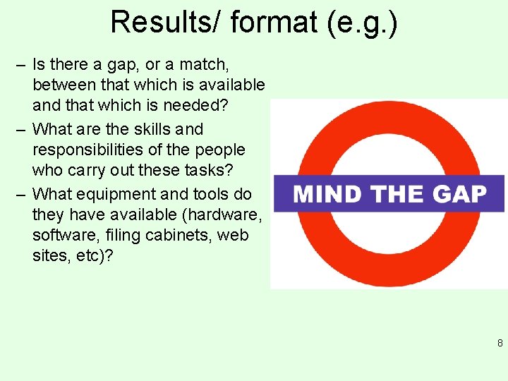 Results/ format (e. g. ) – Is there a gap, or a match, between