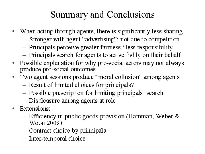 Summary and Conclusions • When acting through agents, there is significantly less sharing –
