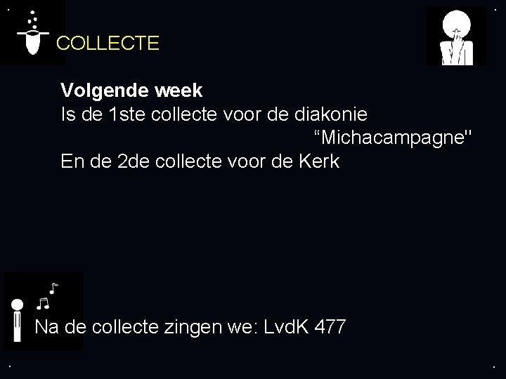 . . COLLECTE Volgende week Is de 1 ste collecte voor de diakonie “Michacampagne"