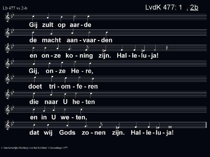 Lvd. K 477: 1 a, 2 b 