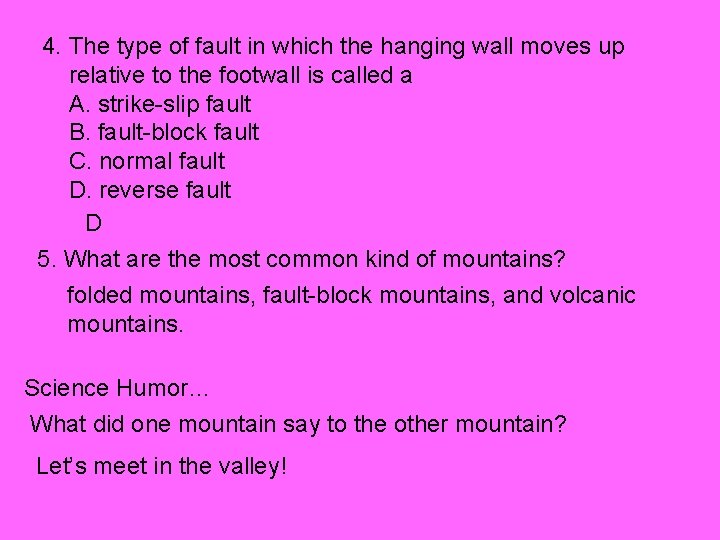 4. The type of fault in which the hanging wall moves up relative to 4. The type of fault in which the hanging wall moves up relative to