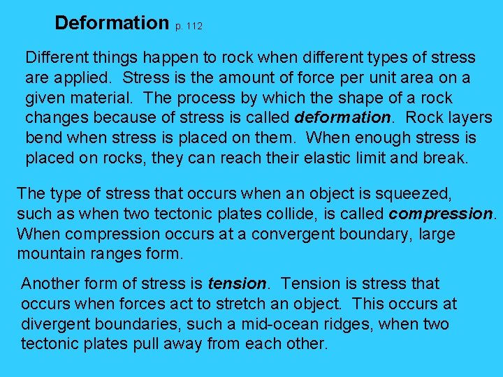 Deformation p. 112 Different things happen to rock when different types of stress are Deformation p. 112 Different things happen to rock when different types of stress are