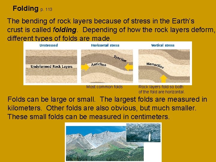 Folding p. 113 The bending of rock layers because of stress in the Earth’s Folding p. 113 The bending of rock layers because of stress in the Earth’s