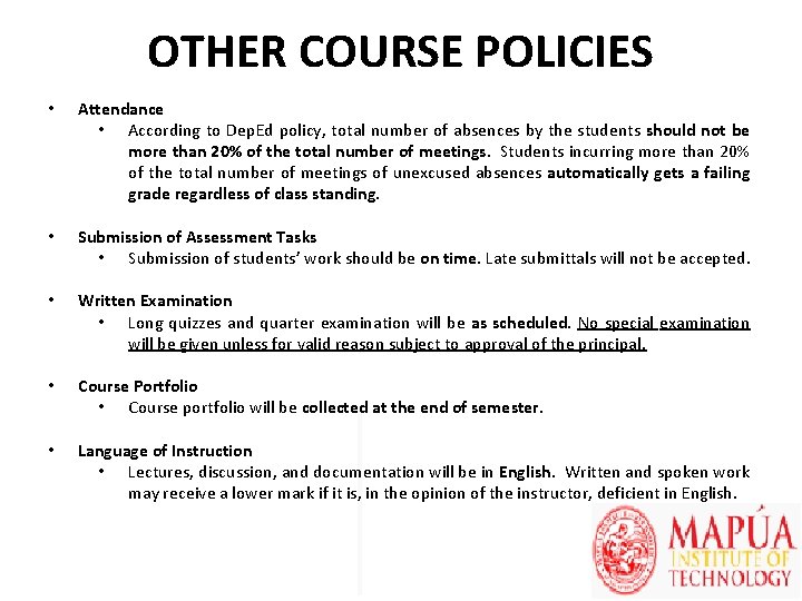 OTHER COURSE POLICIES • Attendance • According to Dep. Ed policy, total number of