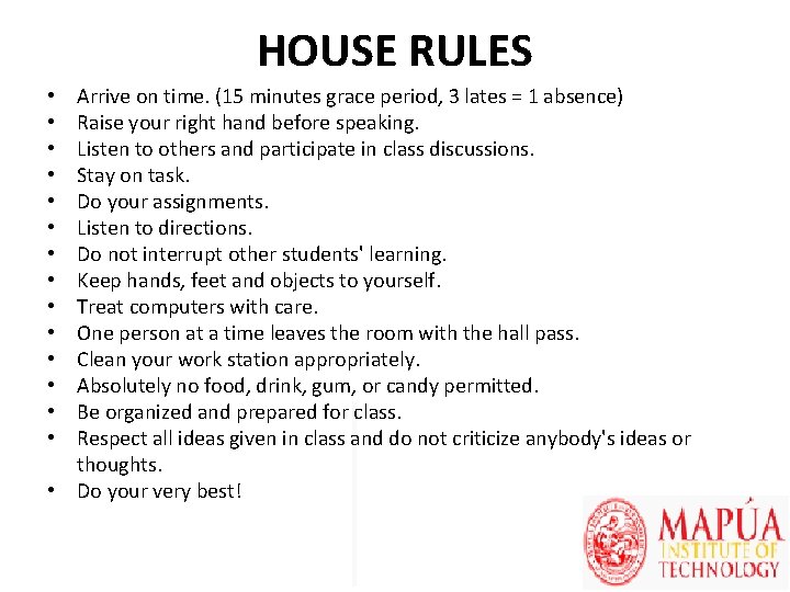 HOUSE RULES Arrive on time. (15 minutes grace period, 3 lates = 1 absence)