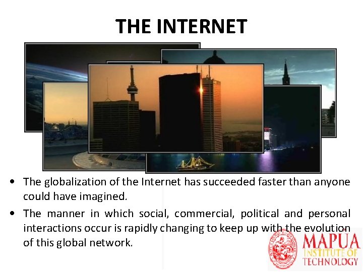 THE INTERNET • The globalization of the Internet has succeeded faster than anyone could