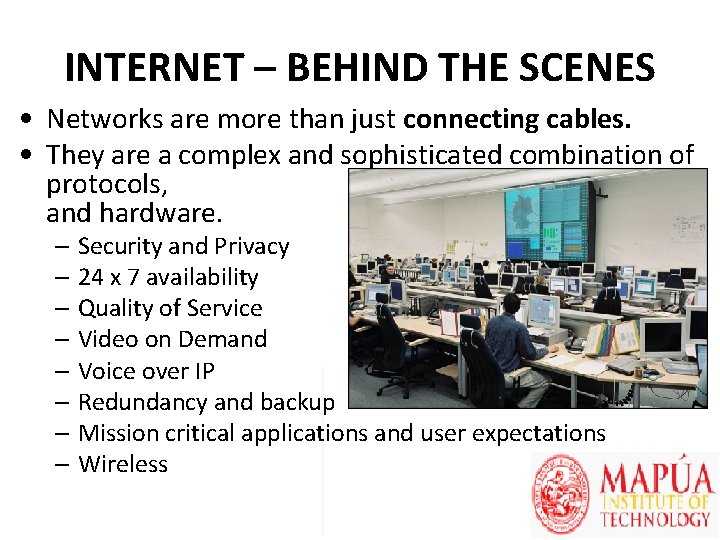 INTERNET – BEHIND THE SCENES • Networks are more than just connecting cables. •